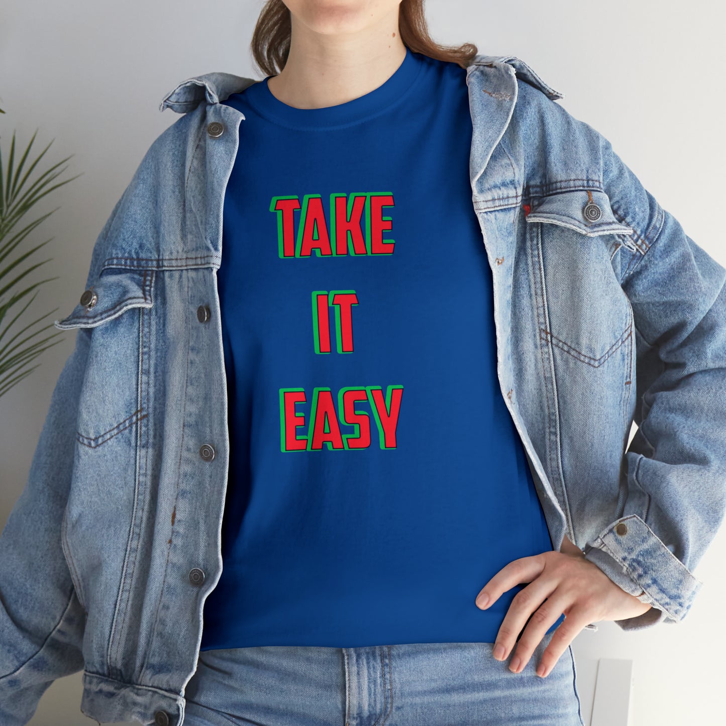 Take it easy