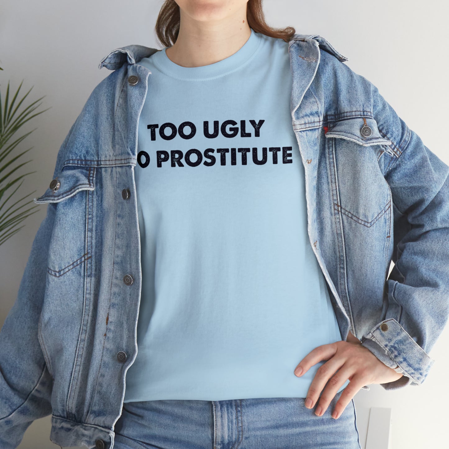 Too ugly to prostitute