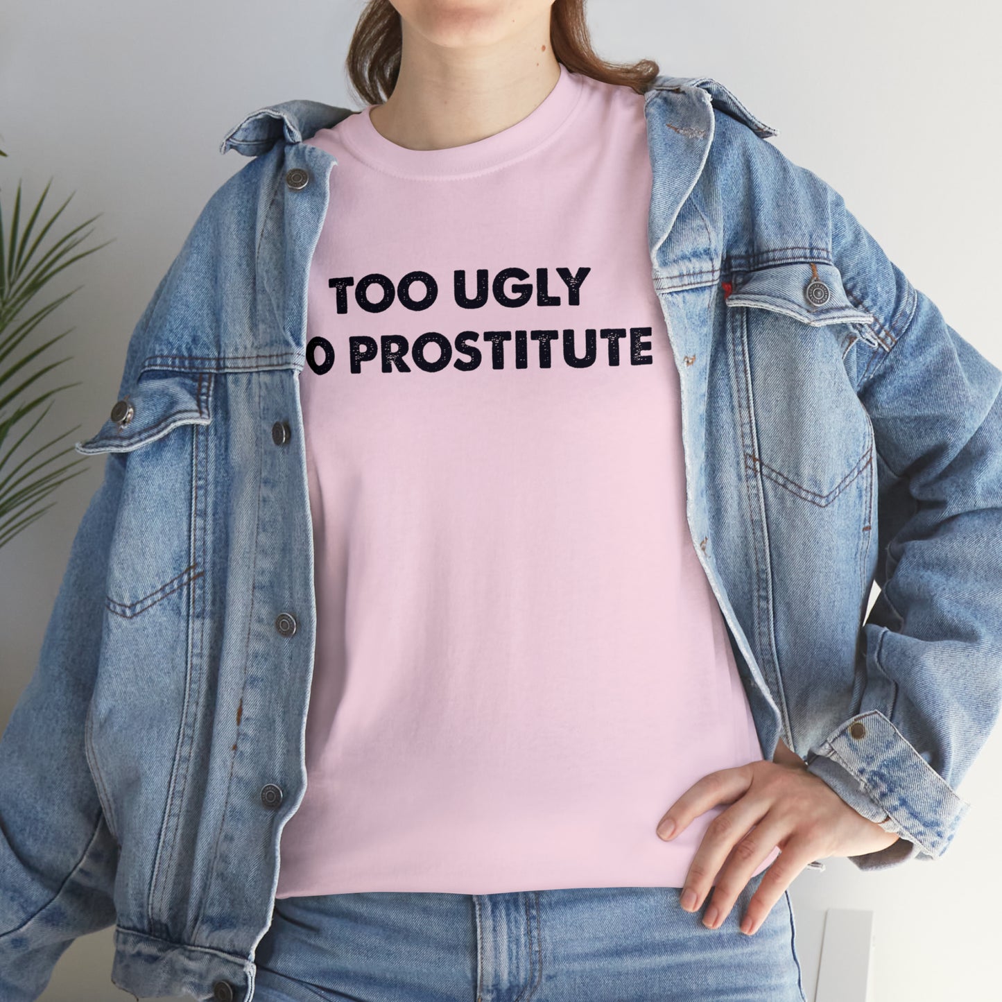 Too ugly to prostitute