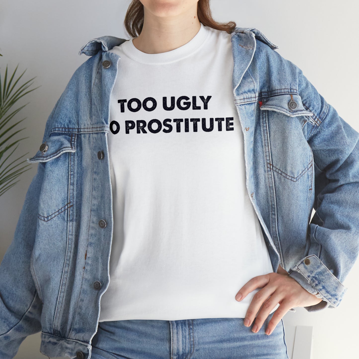 Too ugly to prostitute